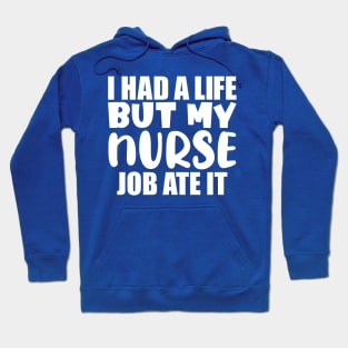 I had a life, but my nurse job ate it Hoodie